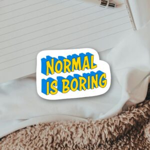 Normal Is Boring Sticker