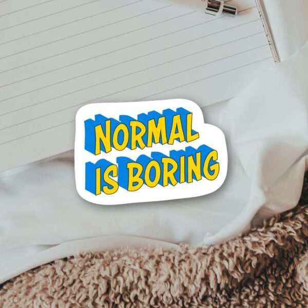 Normal Is Boring Sticker